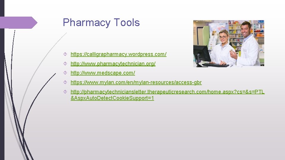 Pharmacy Tools https: //calligrapharmacy. wordpress. com/ http: //www. pharmacytechnician. org/ http: //www. medscape. com/