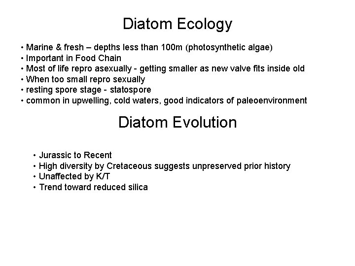 Diatom Ecology • Marine & fresh – depths less than 100 m (photosynthetic algae)