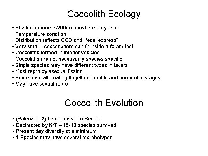 Coccolith Ecology • Shallow marine (<200 m), most are euryhaline • Temperature zonation •