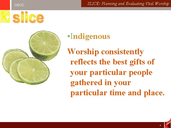 GBOD SLICE: Planning and Evaluating Passionate Worship: Worshiping God. Vital in Spirit. Worship and