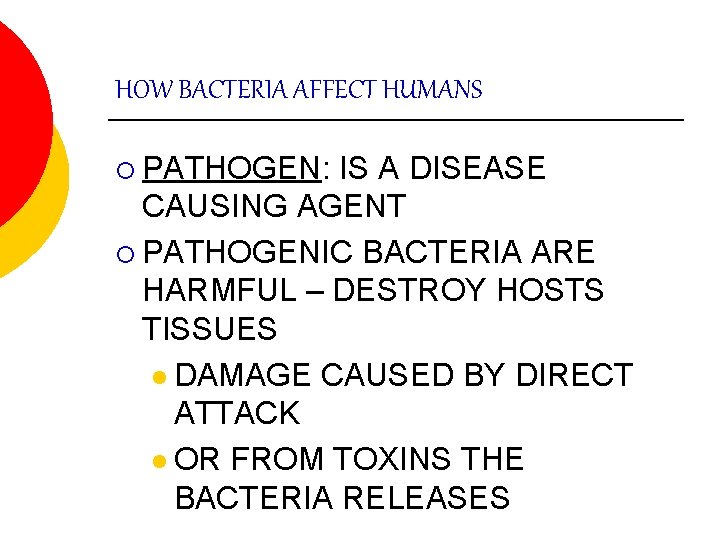 HOW BACTERIA AFFECT HUMANS ¡ PATHOGEN: IS A DISEASE CAUSING AGENT ¡ PATHOGENIC BACTERIA