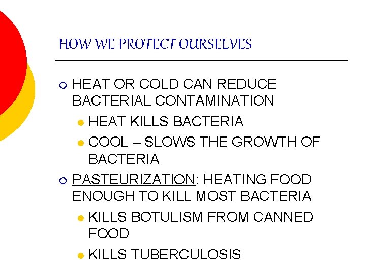 HOW WE PROTECT OURSELVES ¡ ¡ HEAT OR COLD CAN REDUCE BACTERIAL CONTAMINATION l