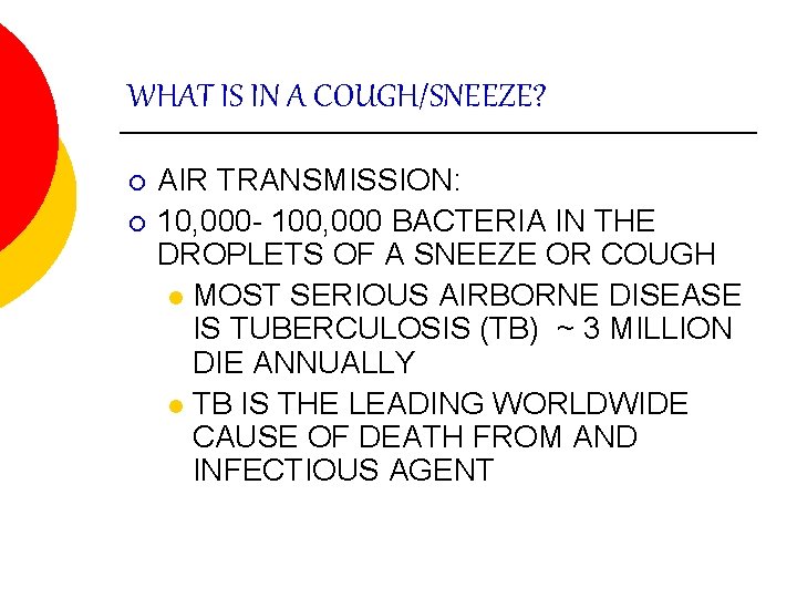WHAT IS IN A COUGH/SNEEZE? ¡ ¡ AIR TRANSMISSION: 10, 000 - 100, 000