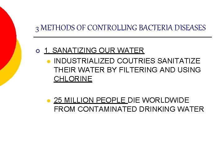 3 METHODS OF CONTROLLING BACTERIA DISEASES ¡ 1. SANATIZING OUR WATER l INDUSTRIALIZED COUTRIES