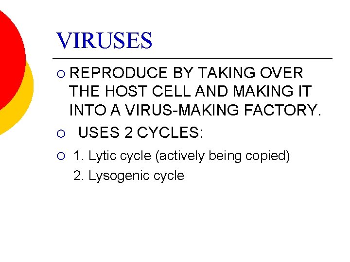 VIRUSES ¡ REPRODUCE BY TAKING OVER THE HOST CELL AND MAKING IT INTO A