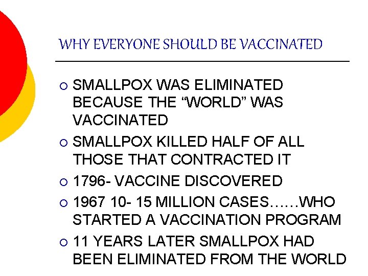 WHY EVERYONE SHOULD BE VACCINATED SMALLPOX WAS ELIMINATED BECAUSE THE “WORLD” WAS VACCINATED ¡