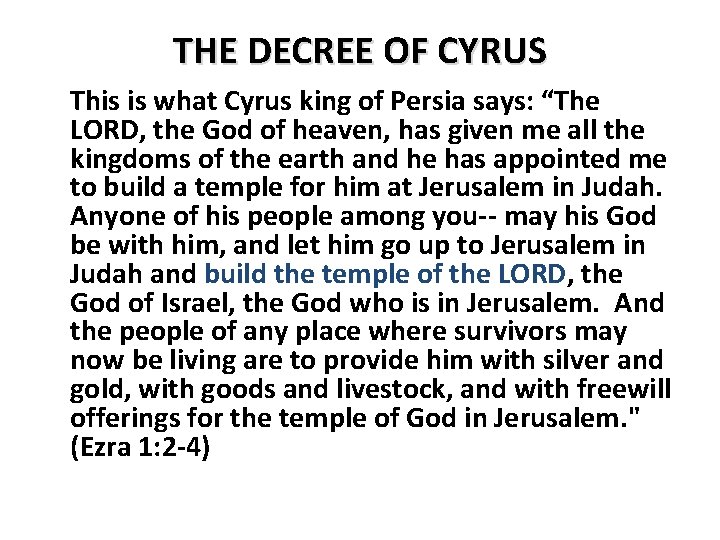 THE DECREE OF CYRUS This is what Cyrus king of Persia says: “The LORD,