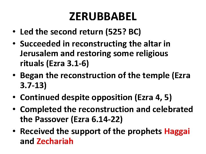 ZERUBBABEL • Led the second return (525? BC) • Succeeded in reconstructing the altar