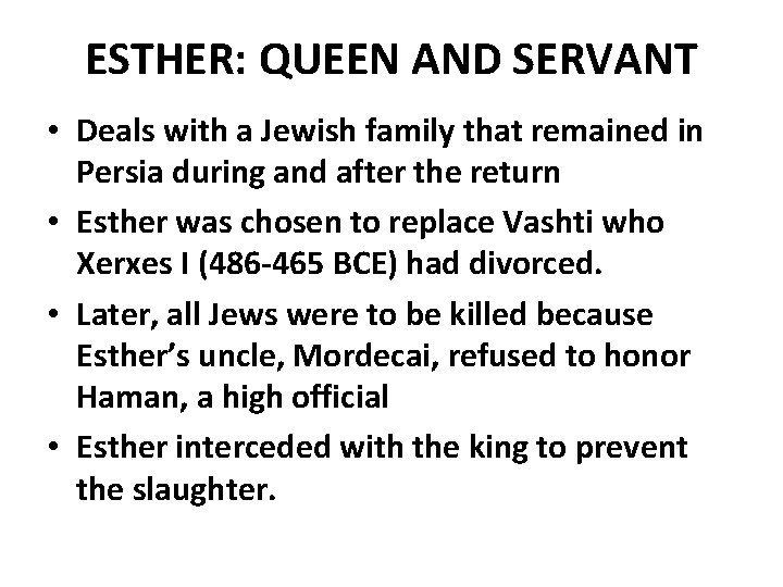 ESTHER: QUEEN AND SERVANT • Deals with a Jewish family that remained in Persia