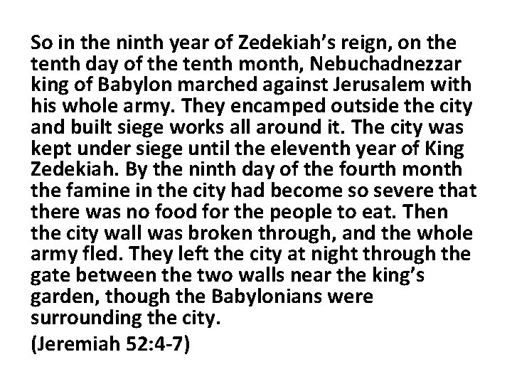 So in the ninth year of Zedekiah’s reign, on the tenth day of the