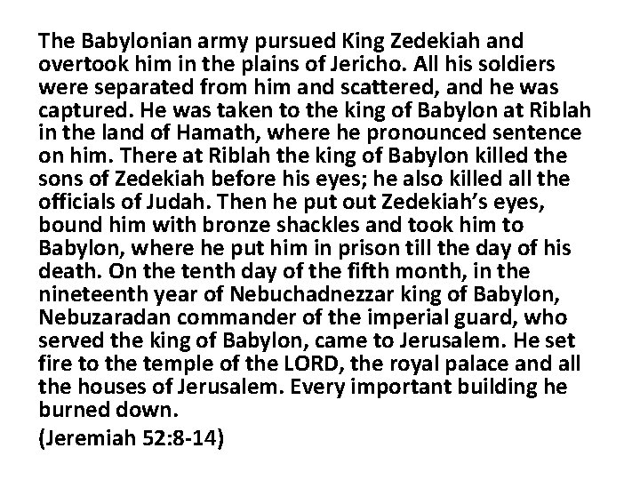 The Babylonian army pursued King Zedekiah and overtook him in the plains of Jericho.