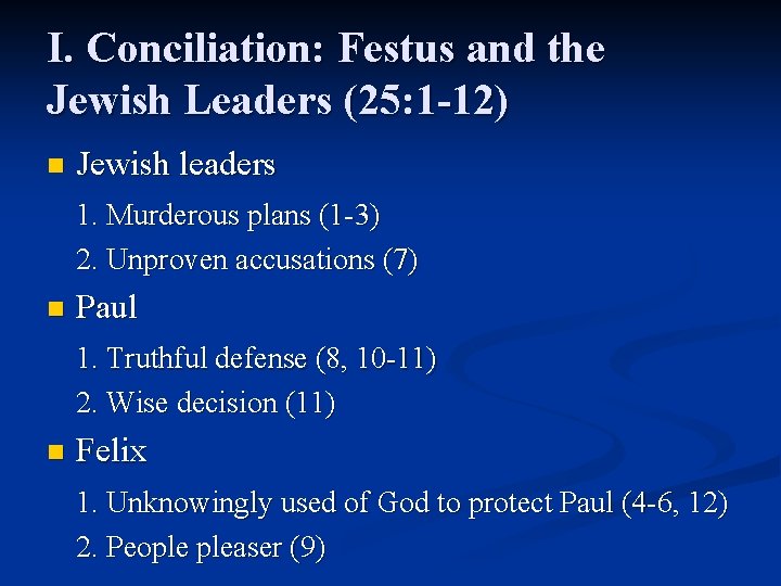 I. Conciliation: Festus and the Jewish Leaders (25: 1 -12) n Jewish leaders 1.