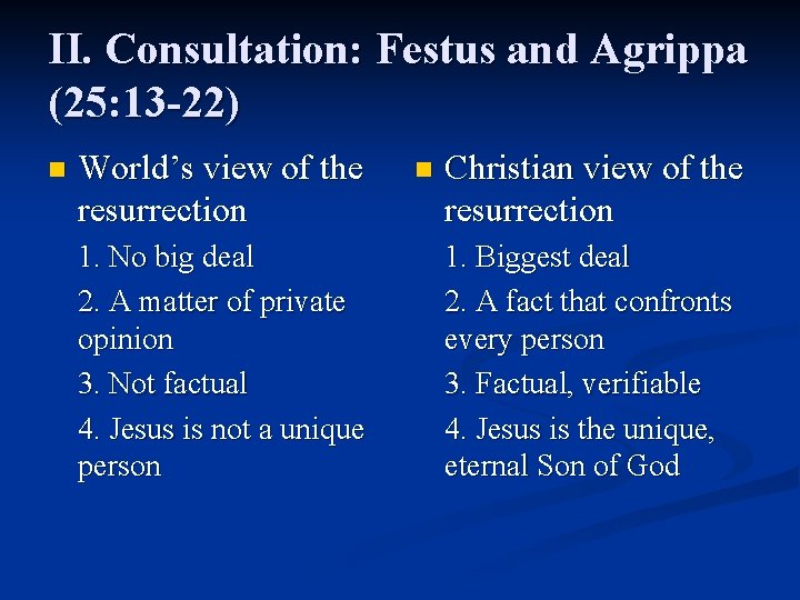 II. Consultation: Festus and Agrippa (25: 13 -22) n World’s view of the resurrection