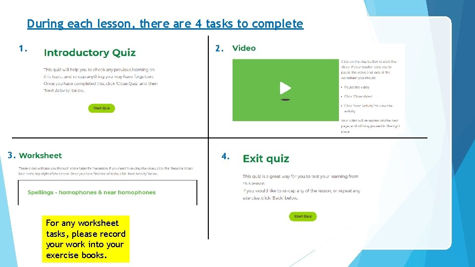 During each lesson, there are 4 tasks to complete 1. 2. 3. 4. For