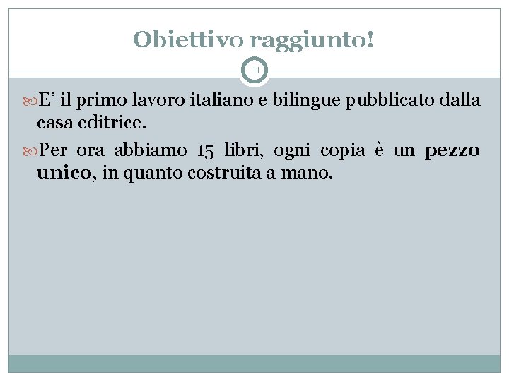 Obiettivo raggiunto! 11 E’ il primo lavoro italiano e bilingue pubblicato dalla casa editrice.