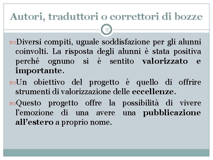 Autori, traduttori o correttori di bozze 15 Diversi compiti, uguale soddisfazione per gli alunni