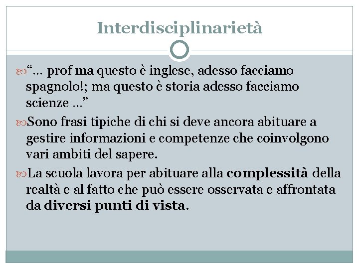 Interdisciplinarietà “… prof ma questo è inglese, adesso facciamo spagnolo!; ma questo è storia