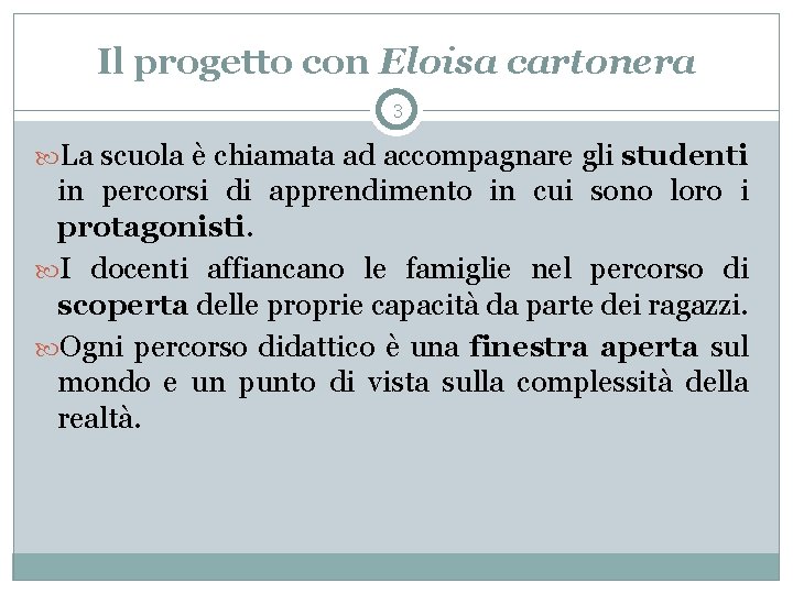 Il progetto con Eloisa cartonera 3 La scuola è chiamata ad accompagnare gli studenti