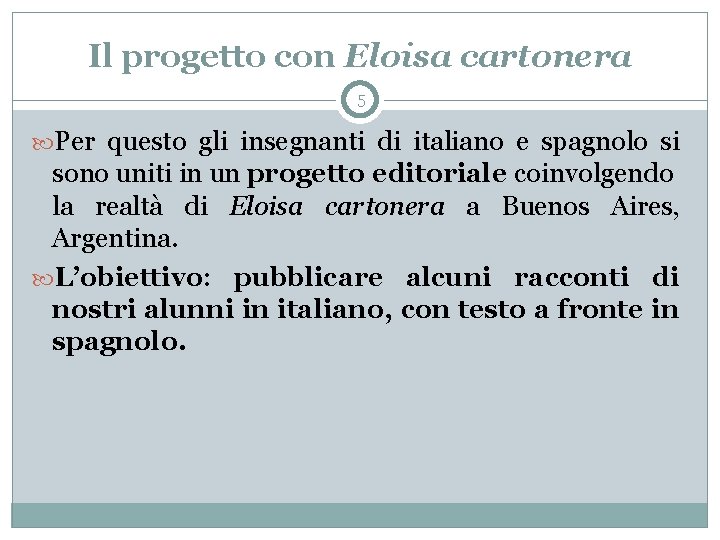 Il progetto con Eloisa cartonera 5 Per questo gli insegnanti di italiano e spagnolo