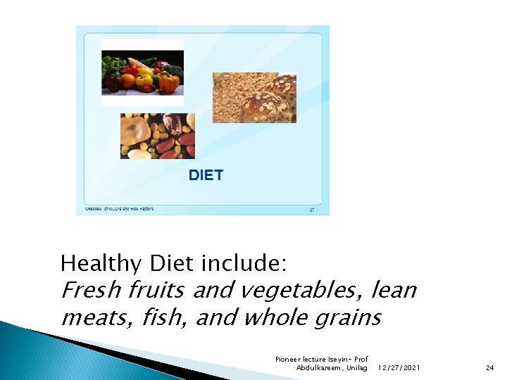 Healthy Diet include: Fresh fruits and vegetables, lean meats, fish, and whole grains Pioneer