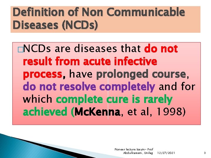 Definition of Non Communicable Diseases (NCDs) �NCDs are diseases that do not result from