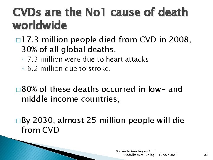 CVDs are the No 1 cause of death worldwide � 17. 3 million people