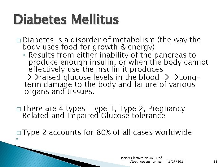 Diabetes Mellitus � Diabetes is a disorder of metabolism (the way the body uses