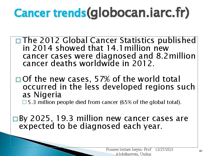 Cancer trends(globocan. iarc. fr) � The 2012 Global Cancer Statistics published in 2014 showed