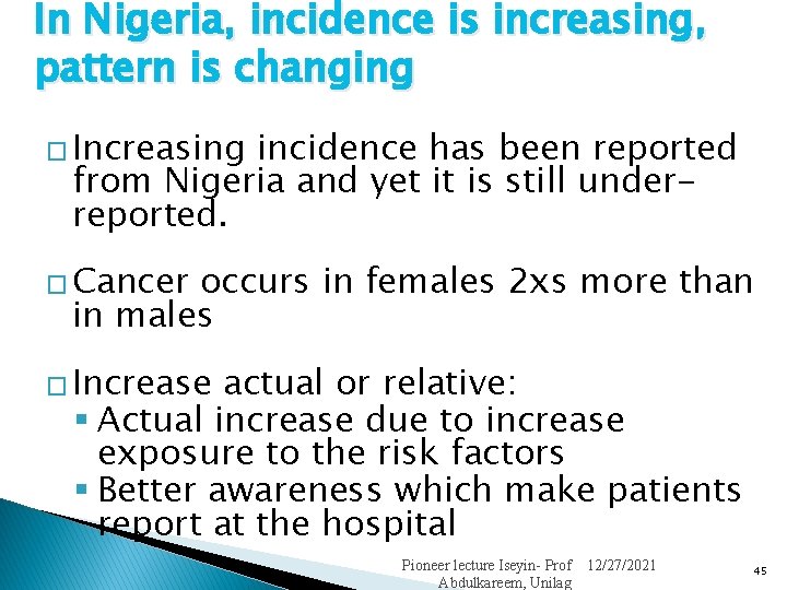 In Nigeria, incidence is increasing, pattern is changing � Increasing incidence has been reported