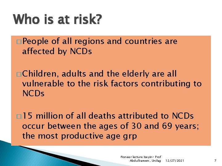 Who is at risk? � People of all regions and countries are affected by