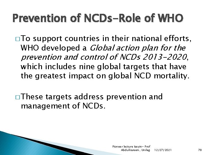 Prevention of NCDs-Role of WHO � To support countries in their national efforts, WHO