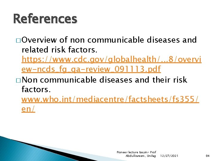 References � Overview of non communicable diseases and related risk factors. https: //www. cdc.