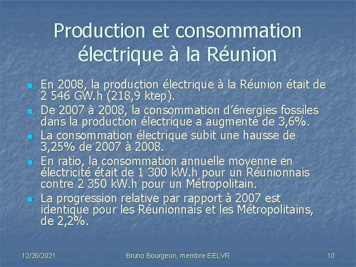 Production et consommation électrique à la Réunion n n En 2008, la production électrique