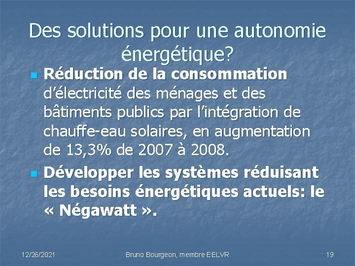 Des solutions pour une autonomie énergétique? n n Réduction de la consommation d’électricité des