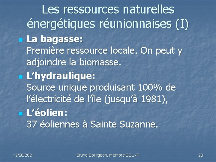 Les ressources naturelles énergétiques réunionnaises (I) n n n La bagasse: Première ressource locale.