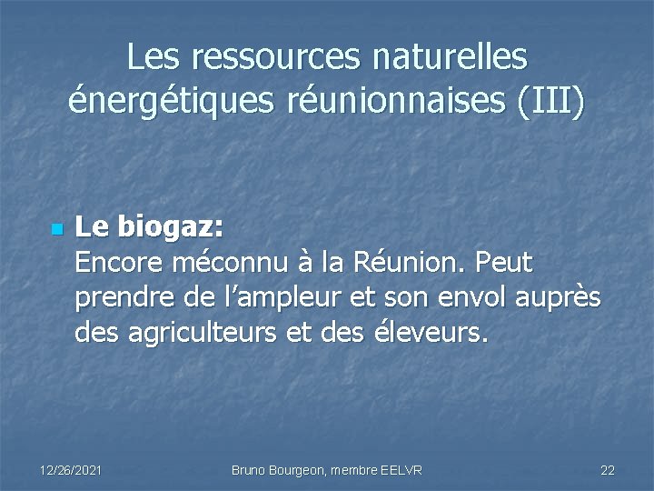 Les ressources naturelles énergétiques réunionnaises (III) n Le biogaz: Encore méconnu à la Réunion.