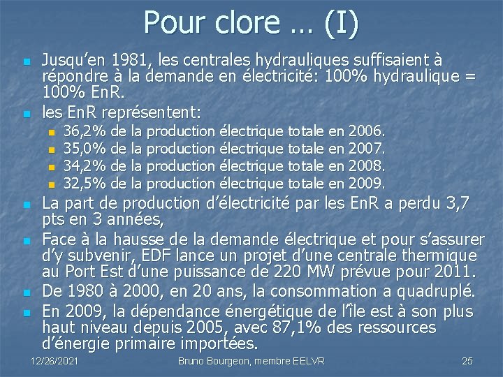 Pour clore … (I) n n Jusqu’en 1981, les centrales hydrauliques suffisaient à répondre