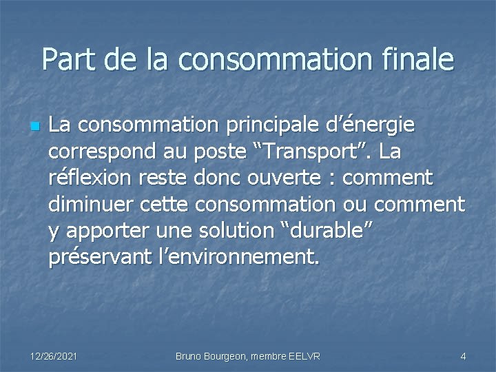 Part de la consommation finale n La consommation principale d’énergie correspond au poste “Transport”.