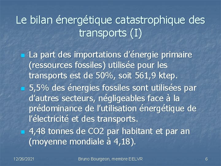 Le bilan énergétique catastrophique des transports (I) n n n La part des importations