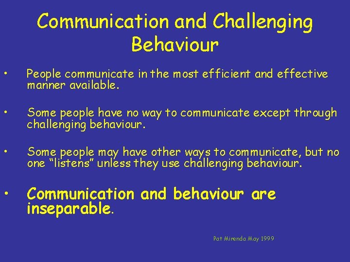 Communication and Challenging Behaviour • People communicate in the most efficient and effective manner