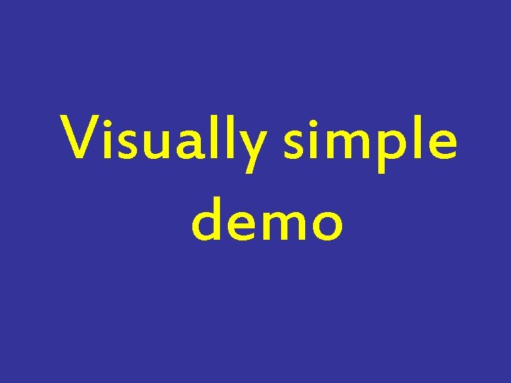 Visually simple demo 