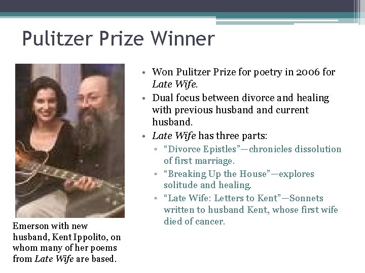 Pulitzer Prize Winner • Won Pulitzer Prize for poetry in 2006 for Late Wife.