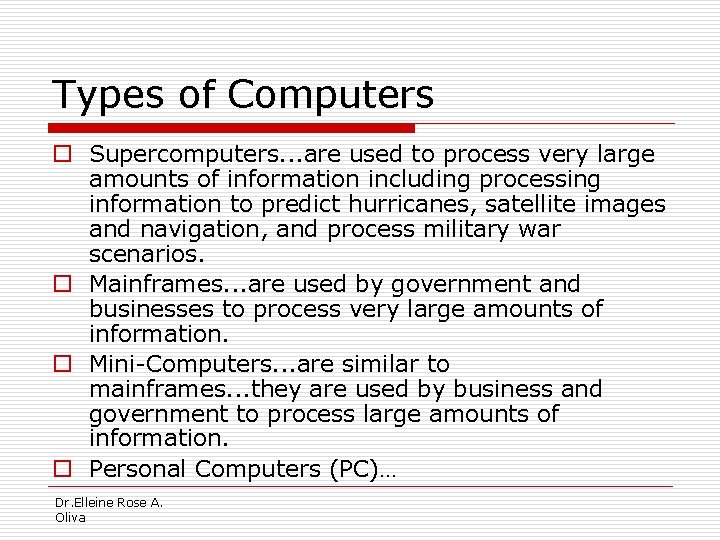 Types of Computers o Supercomputers. . . are used to process very large amounts