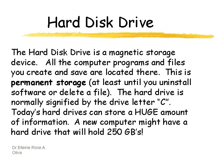 Hard Disk Drive The Hard Disk Drive is a magnetic storage device. All the