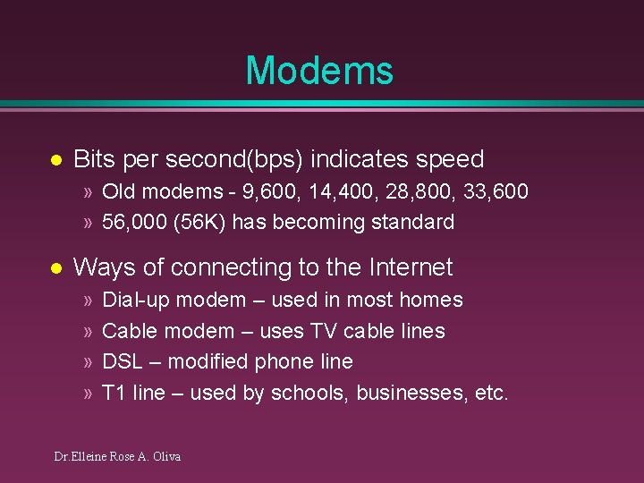Modems l Bits per second(bps) indicates speed » Old modems - 9, 600, 14,