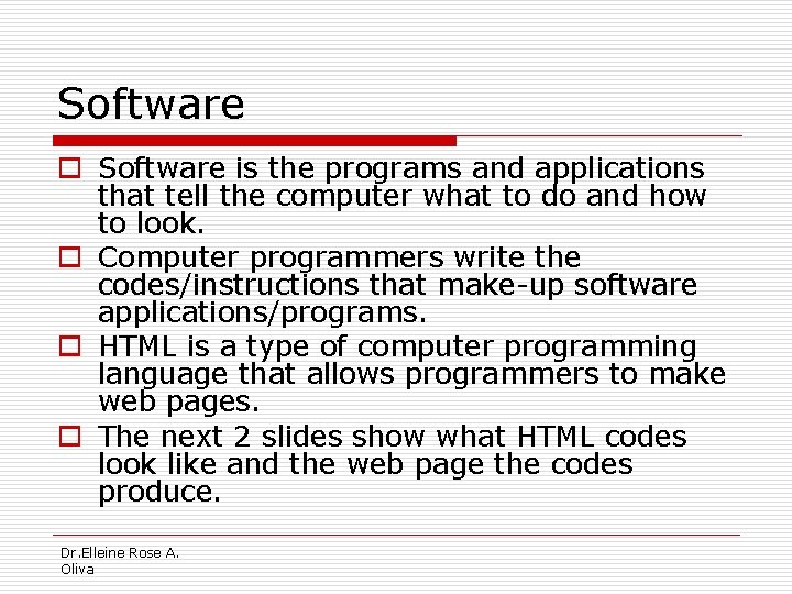 Software o Software is the programs and applications that tell the computer what to
