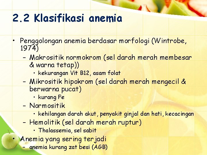 2. 2 Klasifikasi anemia • Penggolongan anemia berdasar morfologi (Wintrobe, 1974) – Makrositik normokrom