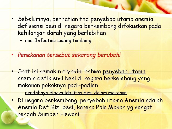  • Sebelumnya, perhatian thd penyebab utama anemia defisiensi besi di negara berkembang difokuskan