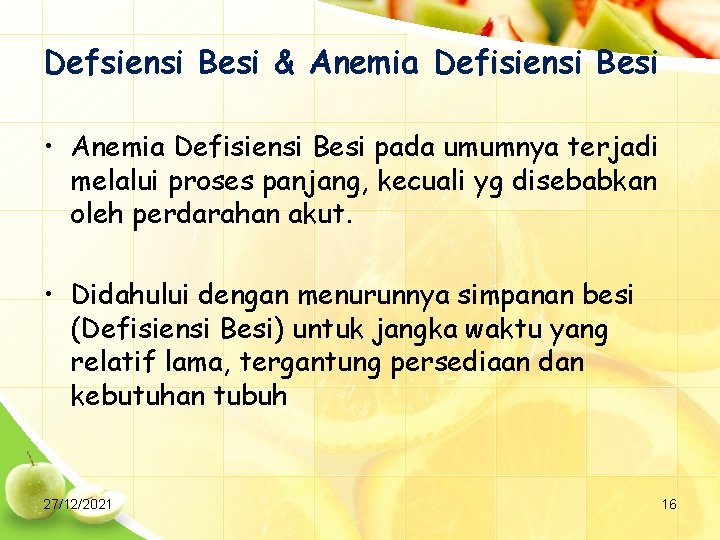 Defsiensi Besi & Anemia Defisiensi Besi • Anemia Defisiensi Besi pada umumnya terjadi melalui