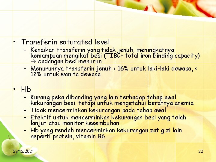  • Transferin saturated level – Kenaikan transferin yang tidak jenuh, meningkatnya kemampuan mengikat